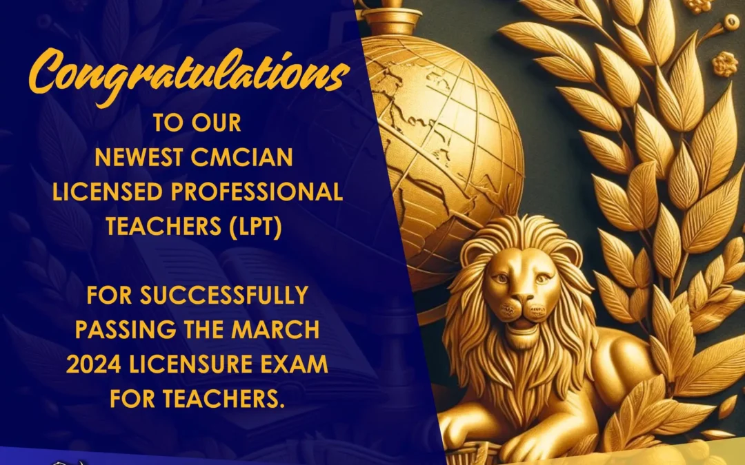 Congratulations to our newest CMCian Licensed Professional Teachers (LPT) for successfully passing the March 2024 Licensure Exam for Teacher (LET)